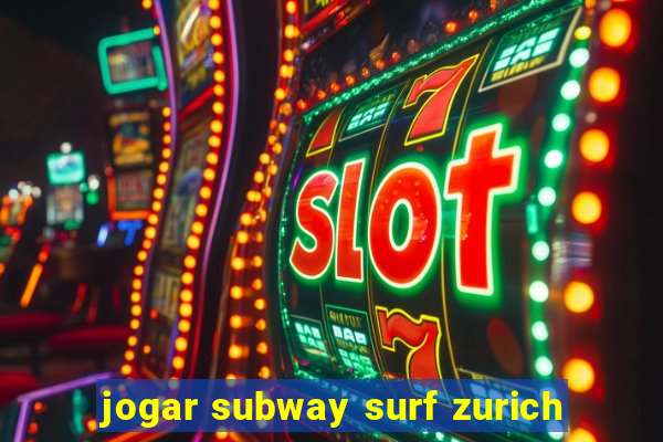 jogar subway surf zurich